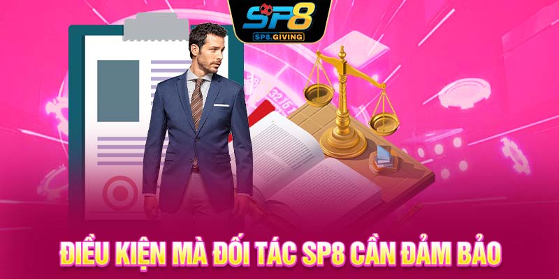Điều kiện mà đối tác SP8 cần đảm bảo