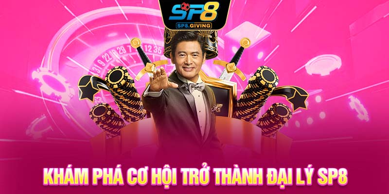 Khám phá cơ hội trở thành đại lý SP8